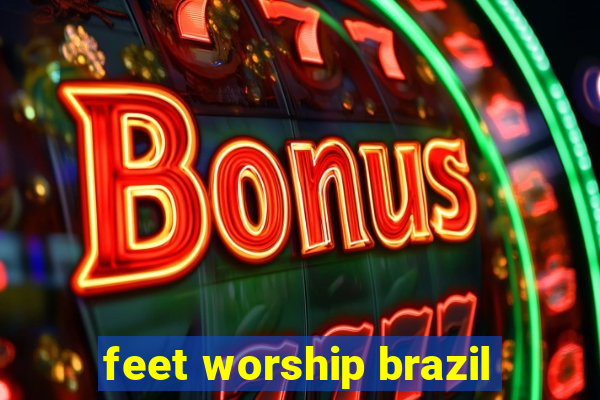 feet worship brazil